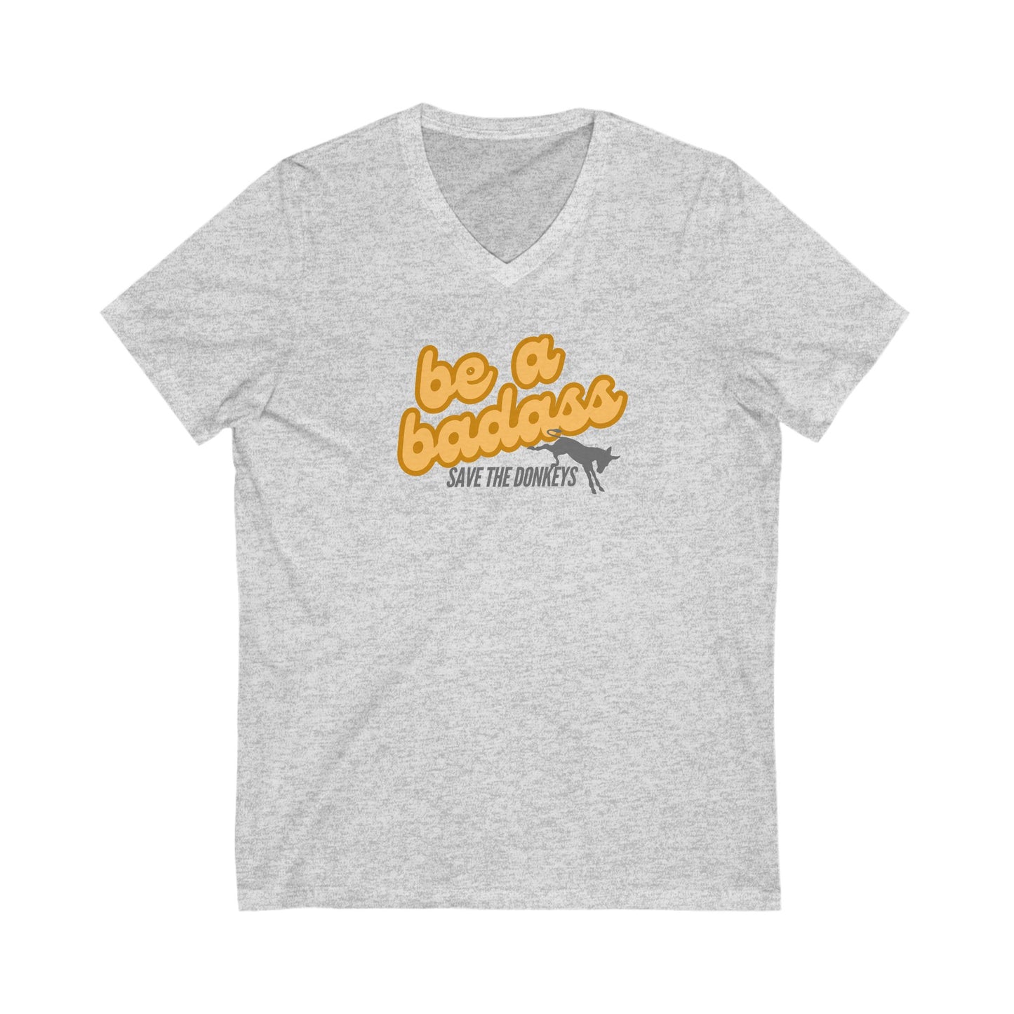 Be A Badass- Save the Donkeys- Unisex Jersey Short Sleeve V-Neck Tee