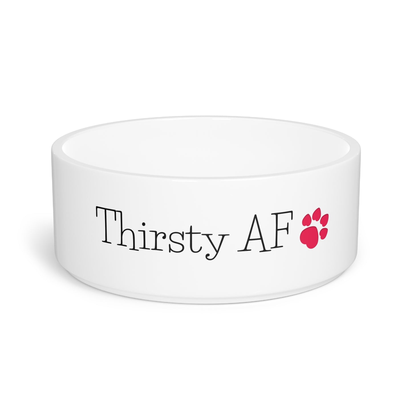 Pet Bowl - Thirsty AF Dog Bowl
