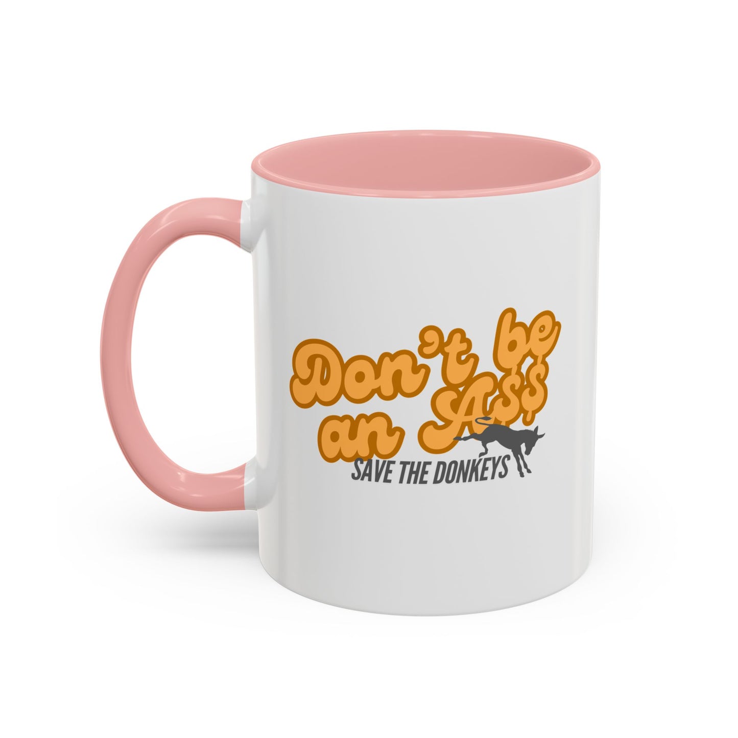 Don't be an A$$ - Save the Donkeys - Accent Coffee Mug (11, 15oz)